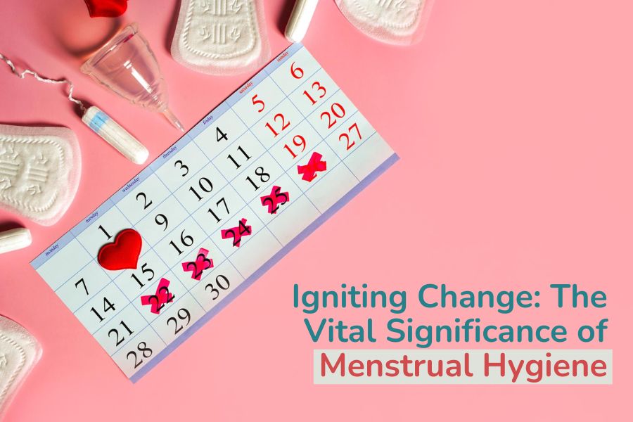 Igniting Change: The Vital Significance of Menstrual Hygiene