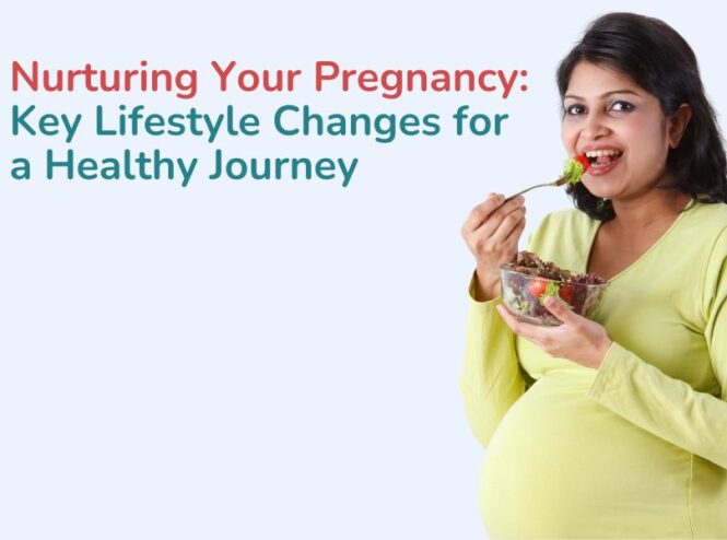 Nurturing Your Pregnancy Key Lifestyle Changes for a Healthy Journey