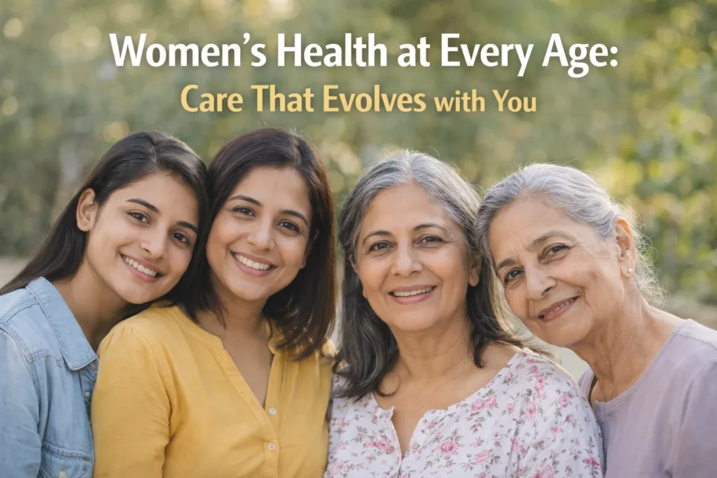 Women’s Health at Every Age: Care That Evolves with You